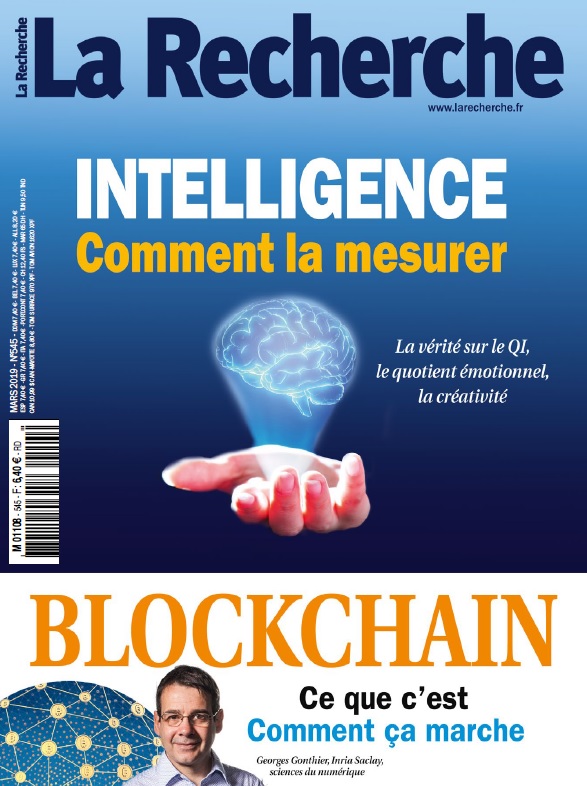 La Recherche mensuel n° 545 daté mars 2019, Intelligence, comment la mesurer + Blockchain, comment ça marche La Recherche mensuel n° 545 daté mars 2019, Intelligence, comment la mesurer + Blockchain, comment ça marche